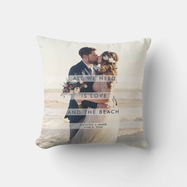 All We Need is Love and the Beach Wedding Photo Throw Pillow (Front)