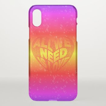 All We Need Is Love Heart Colorful  Iphone X Case by LouiseBDesigns at Zazzle