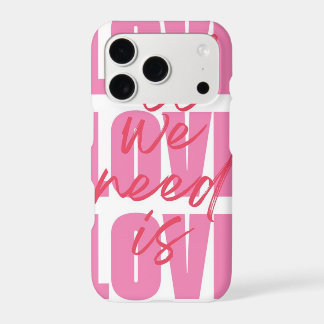 All we need is love iPhone 17 pro case