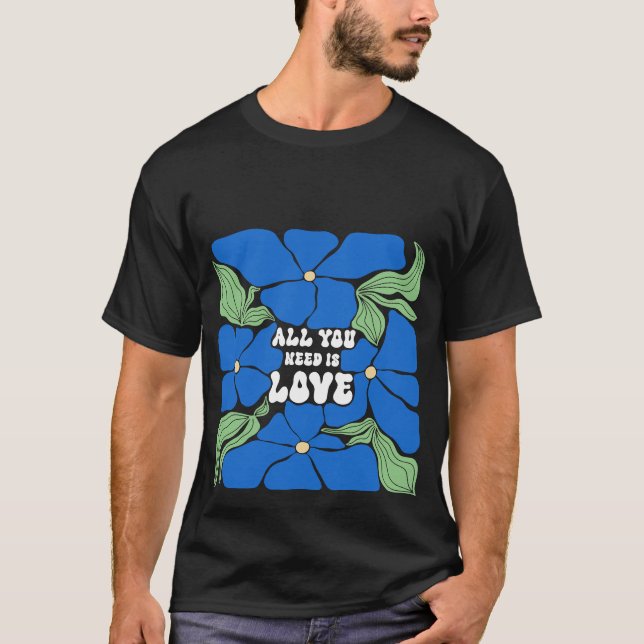 All We Need Is Love T-Shirt (Front)