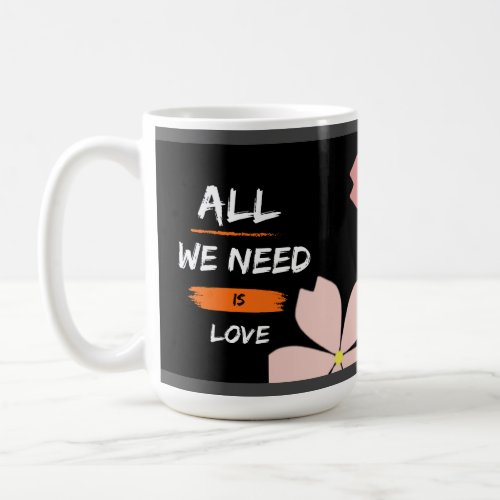 All we need is Love T_Shirt Coffee Mug