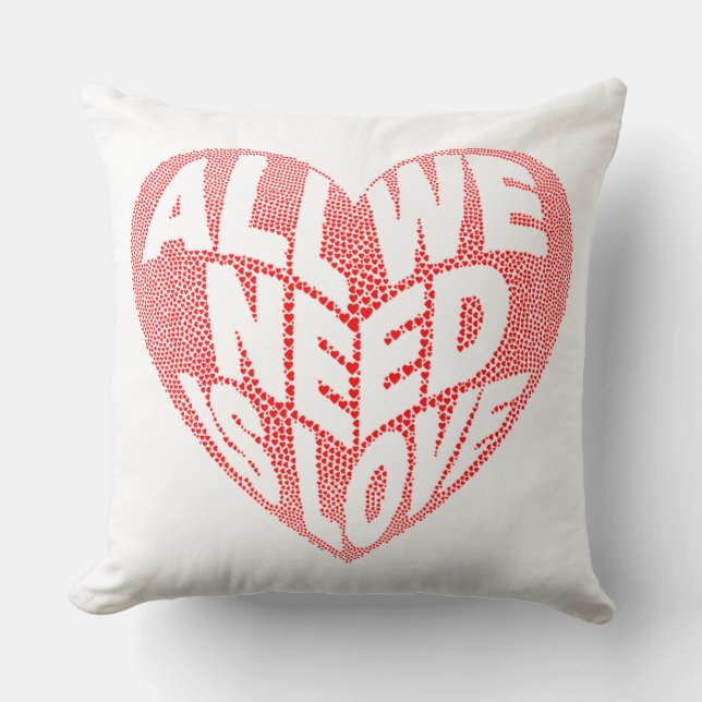 All we need is Love Throw Pillow (Front)