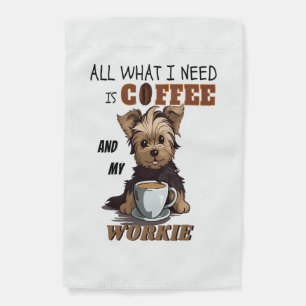 All What I Need Is Coffee And My Yorkie Garden Flag