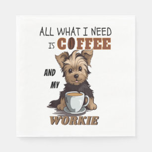 All What I Need Is Coffee And My Yorkie Napkins