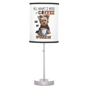All What I Need Is Coffee And My Yorkie Table Lamp