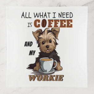 All What I Need Is Coffee And My Yorkie Trinket Tray