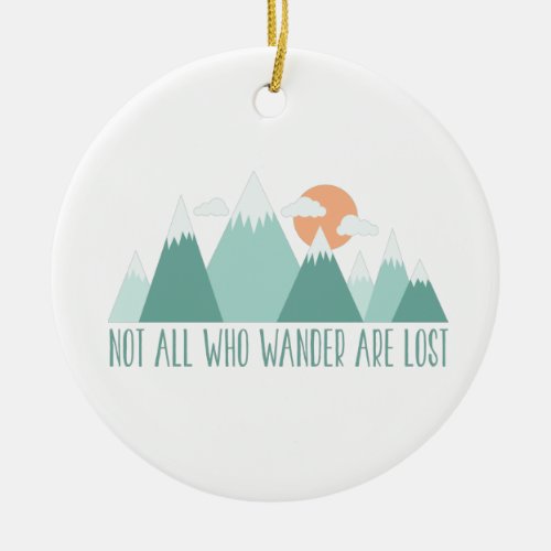 All Who Wander Ceramic Ornament