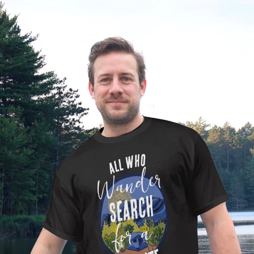 All Who Wander Search for a Campsite T_Shirt