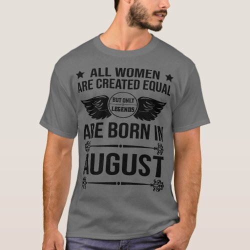 All Women Are Created Equal But Only Legends Are B T_Shirt