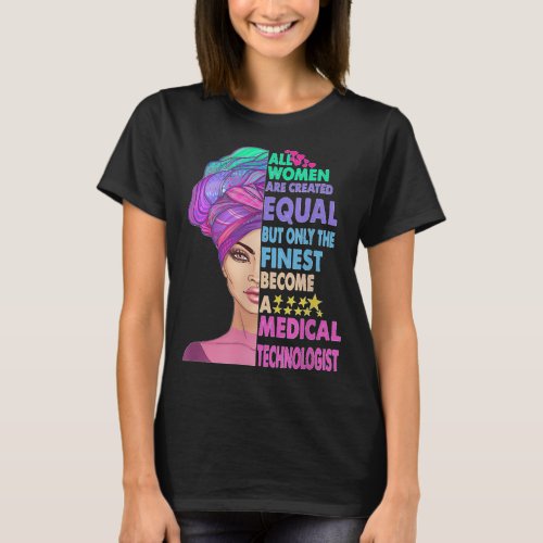 All women are created equal But only the finest be T_Shirt