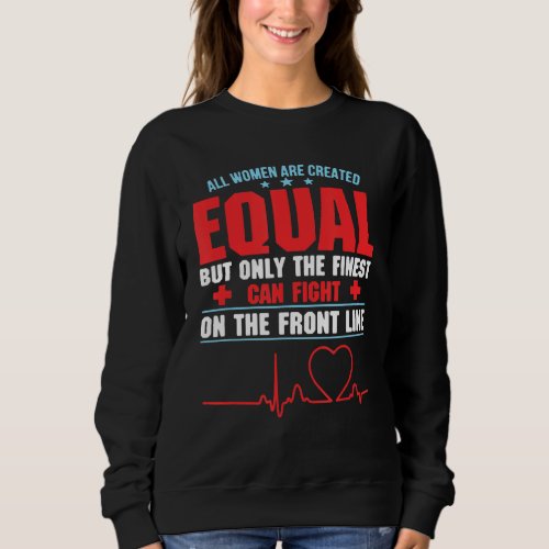 All Women Are Created Equal But Only The Finest Ca Sweatshirt
