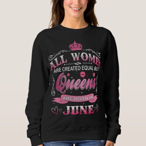 All Women Are Created Equal But Queens Are Born In Sweatshirt