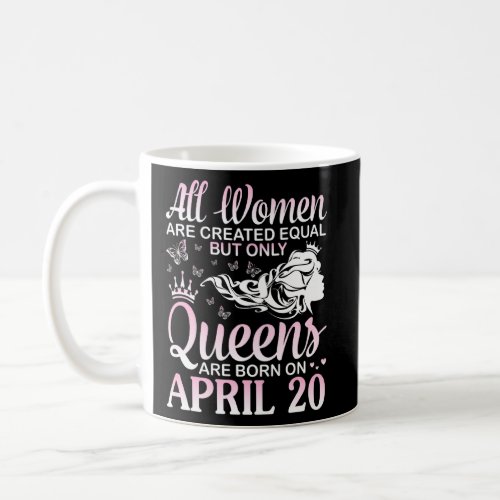 All Women Are Created Equal Only Queens Are Born O Coffee Mug