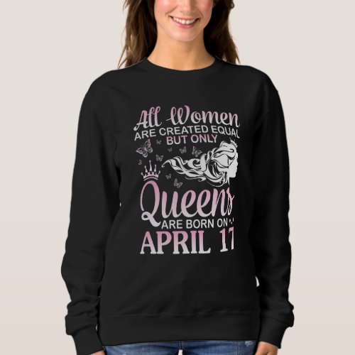 All Women Are Created Equal Only Queens Are Born O Sweatshirt