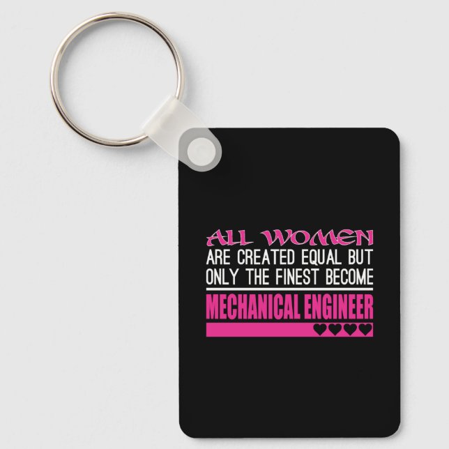 All Women Created Equal Finest Mechanical Engineer Keychain (Front)