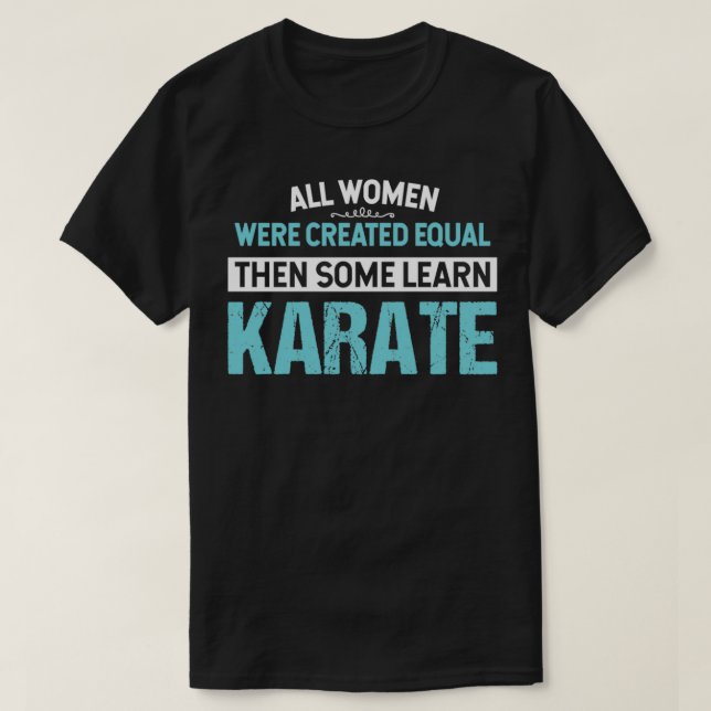 All Women Were Created Equal Then Some Learn Karat T-Shirt (Design Front)