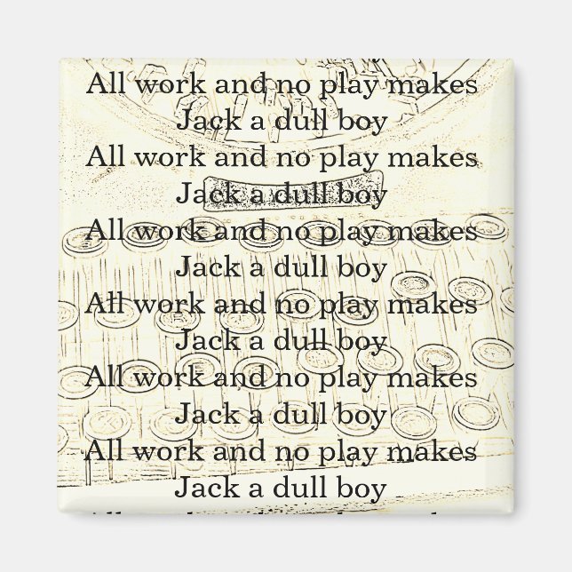 All Work and No Play Makes Jack a Dull Boy Magnet (Front)