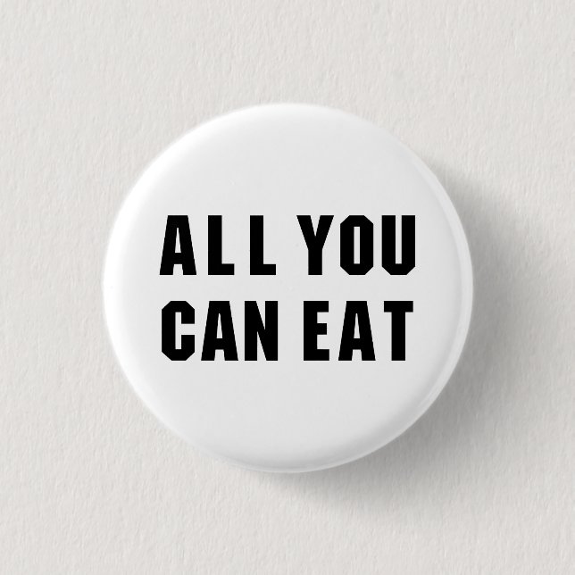 ALL YOU CAN EAT BUTTON (Front)