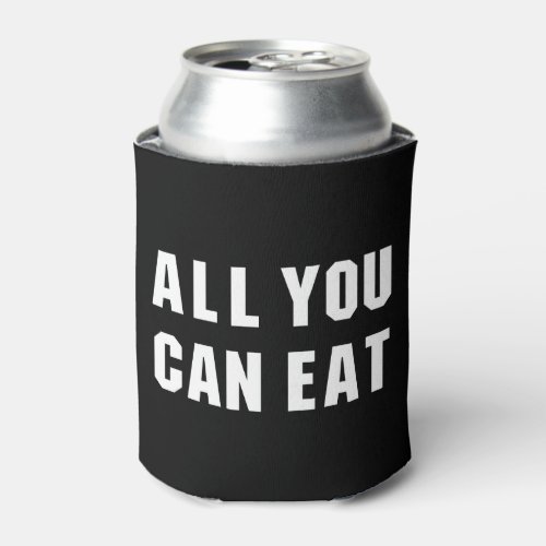 ALL YOU CAN EAT CAN COOLER