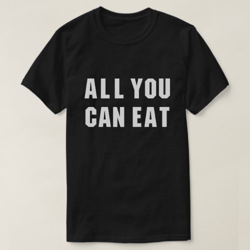 ALL YOU CAN EAT T_Shirt
