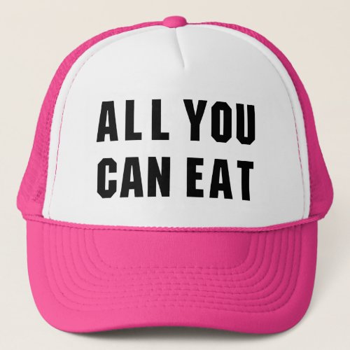 ALL YOU CAN EAT TRUCKER HAT