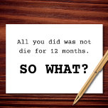 All You Did Was Not Die Birthday Card