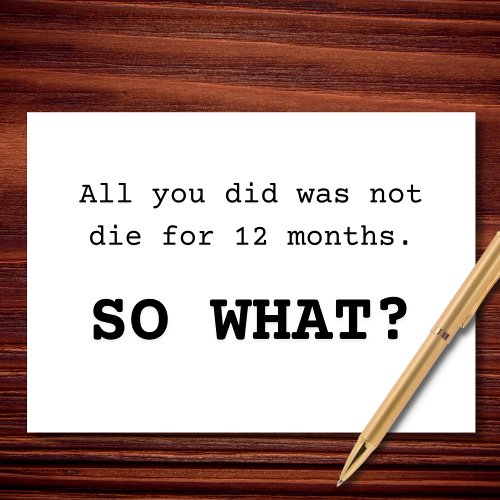 All You Did Was Not Die Birthday