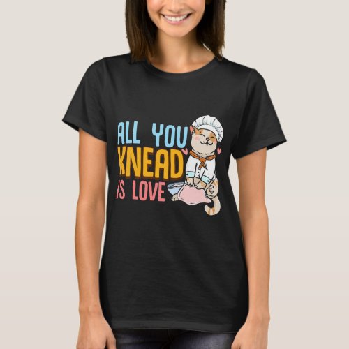 All You Knead Is Love Cat Kneading T_Shirt