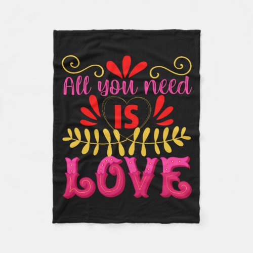 All You Need and Love Fleece Blanket