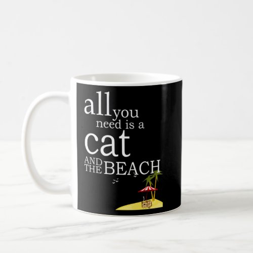 All You Need Is A Cat And The Beach  Coffee Mug