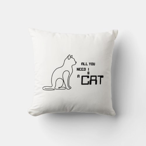 All You Need Is A Cat Cute Cat Lover Throw Pillow