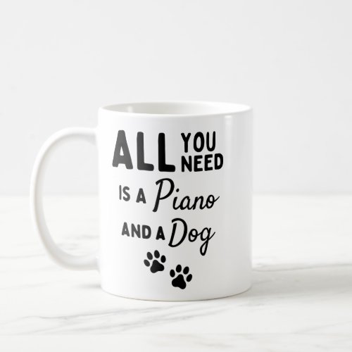 All you need is a piano and a dog coffee mug