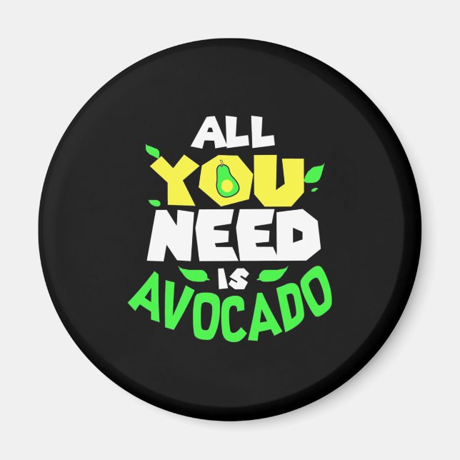 All You Need Is Avocado Magnet (Front)