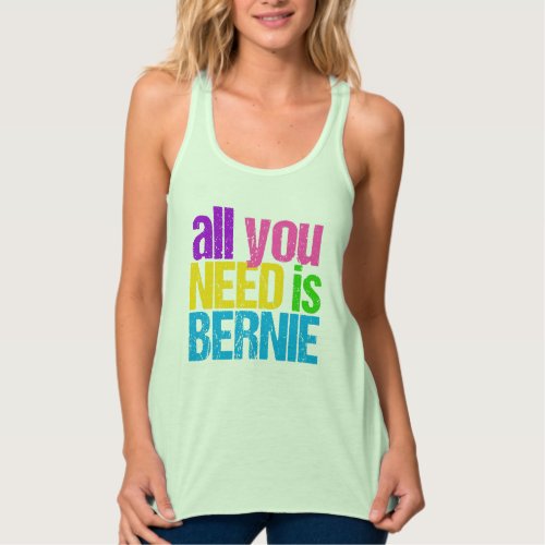 All You Need is Bernie Sanders Tank Top
