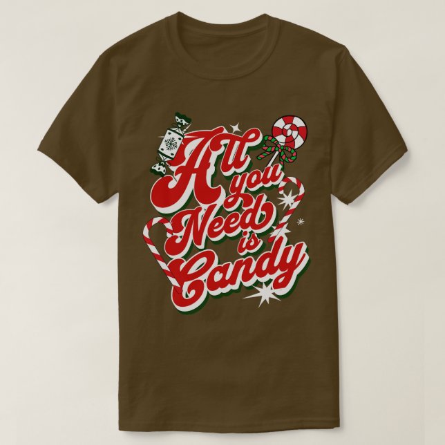 All You Need is Candy T-Shirt (Design Front)