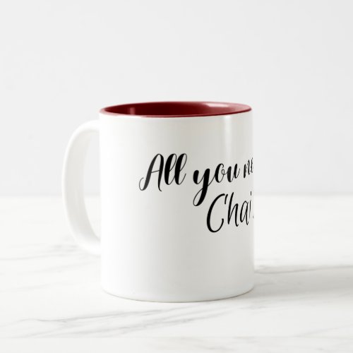 all you need is chai Two_Tone coffee mug