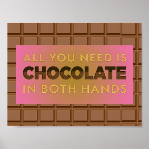 All You Need is Chocolate in Both Hands Poster