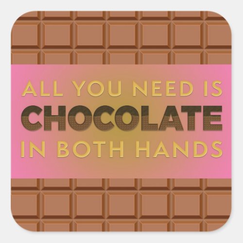 All You Need is Chocolate in Both Hands sticker