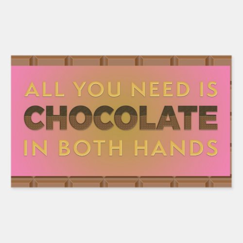 All You Need is Chocolate in Both Hands Sticker