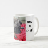 All you need is coffee... and a pug! coffee mug (Front Right)