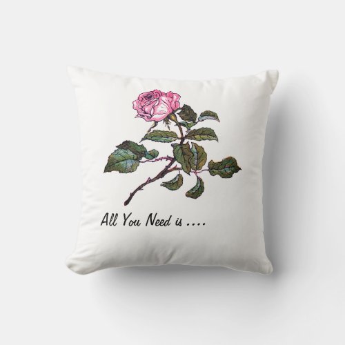 All You Need is Customizable Throw Pillow 