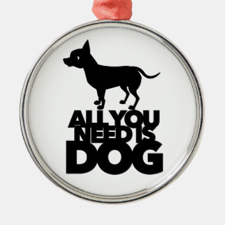 All You Need Is Dog Cute Chihuahua Mom Dad Pet Metal Ornament