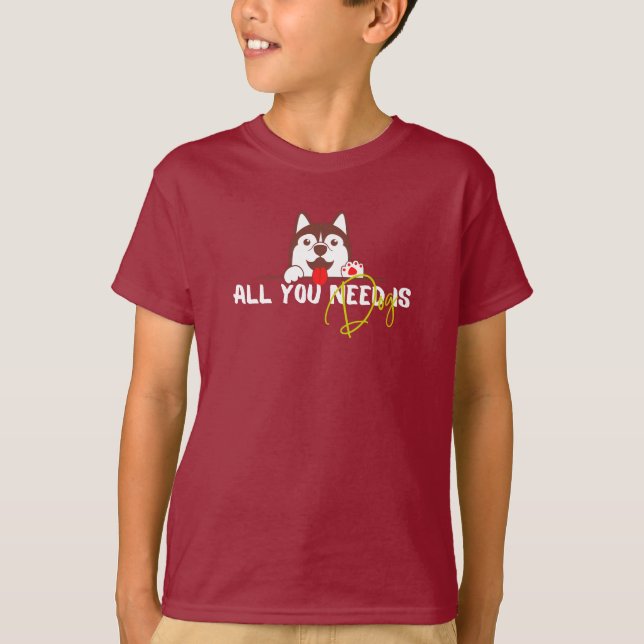 All you need is dog T-Shirt (Front)