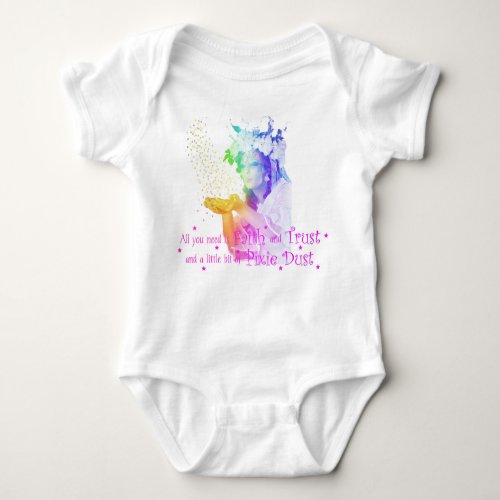 All You Need Is Faith And Trust Pixie Dust Quote Baby Bodysuit