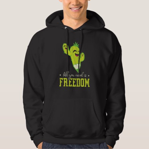 All You Need Is Freedom Succulents Thorn Garden Ca Hoodie