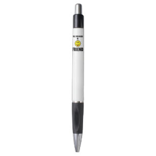 All you need is friend pen