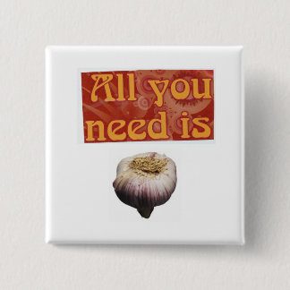 all you need is...,garlic pinback button