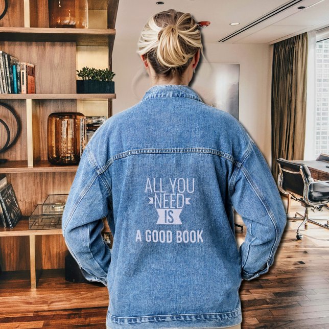 All you need is -  Good book  - funny quote  Denim Jacket (Creator Uploaded)