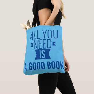 All you need is -  Good book  - funny quote   Tote Bag