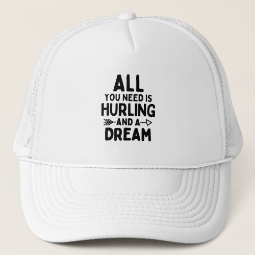 All you need is hurling and a dream trucker hat
